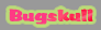 Bugskull